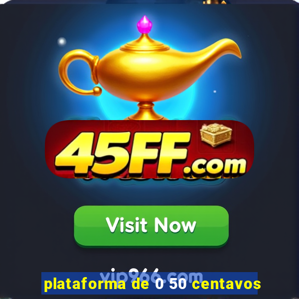 plataforma de 0 50 centavos